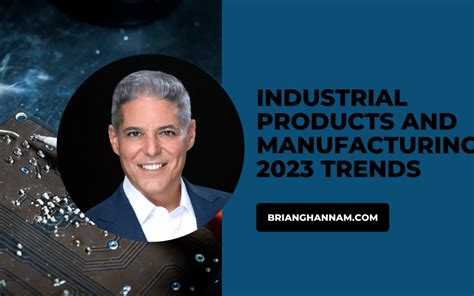 Industrial Products and Manufacturing 2023 Trends | Brian Ghannam ...