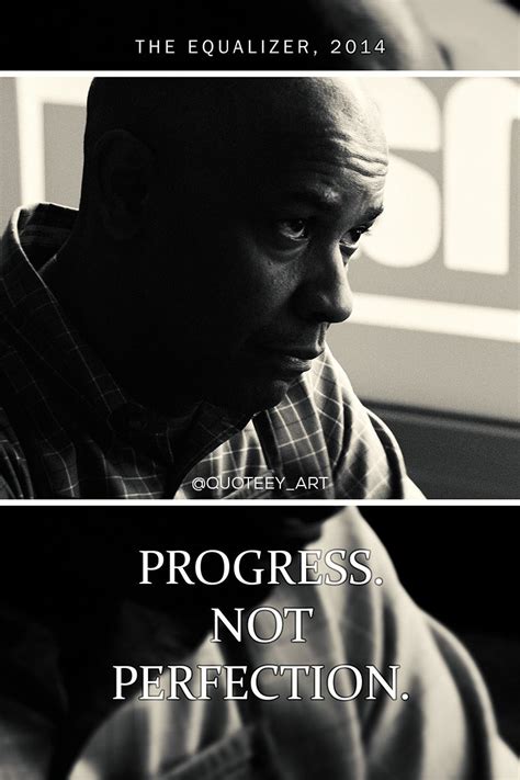 "Progress. Not Perfection." - The Equalizer (2014) . . . #quote #quotes ...