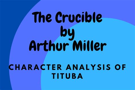 'The Crucible' by Arthur Miller - 'Tituba' Character Analysis - Payhip