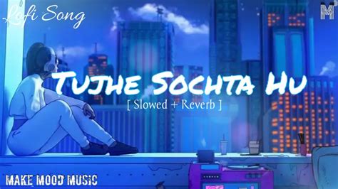 Tujhe Sochta Hu- Atif Aslam Lofi Song (Slowed and Reverb) 8D Audio ...