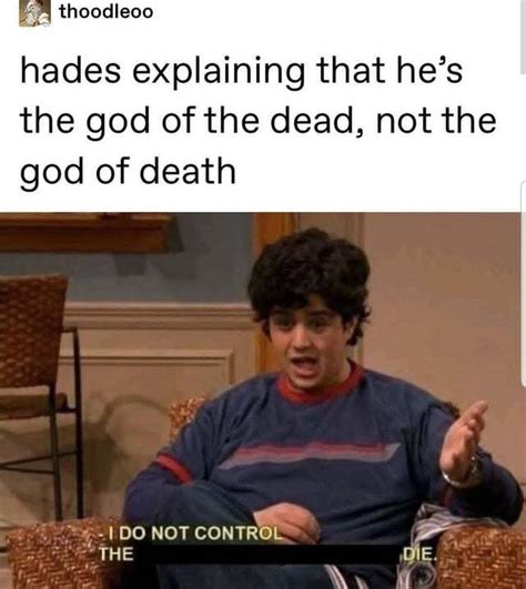 Hades explaining he's the god of the dead, not the god of death - Meme by DangerousPizza ...