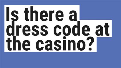 Is there a dress code at the casino? - YouTube