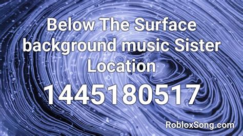 Below The Surface background music Sister Location Roblox ID - Roblox music codes