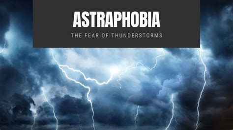 Astraphobia: The Fear of Thunderstorms