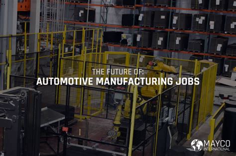 The Future of Automotive Manufacturing Jobs - Mayco International