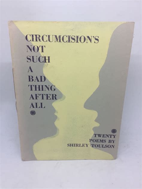 CIRCUMCISION'S NOT SUCH A BAD THING AFTER ALL AND OTHER POEMS by TOULSON, Shirley: (1970) | Any ...