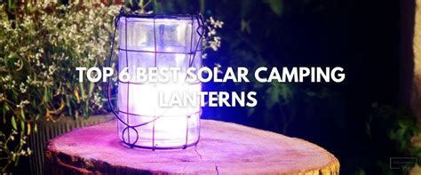 Top 6 Best Solar Camping Lanterns 2023 - GoTinySpace