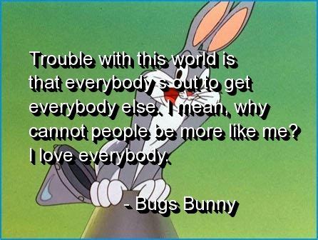 bugs bunny, quotes, sayings, life, love, world | Bugs bunny, Bugs bunny quotes, Cartoon ...
