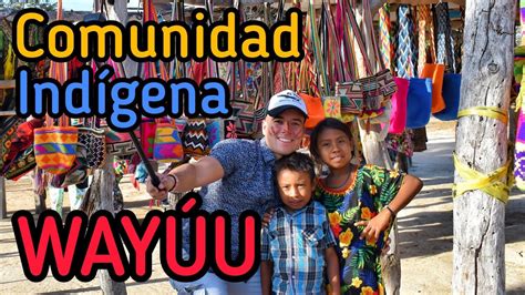 Comunidad indígena WAYÚU👳 Cultura, costumbres, tradiciones | La Guajira Colombia | 2021 - YouTube