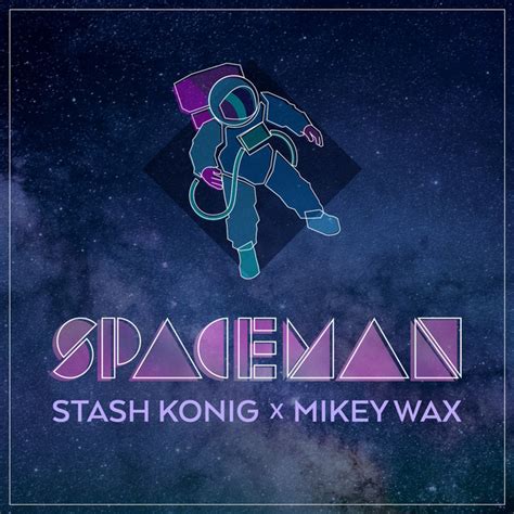 Spaceman - song and lyrics by Stash Konig, Mikey Wax | Spotify