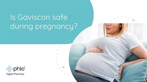 Can I take Gaviscon in pregnancy? Phlo Blog