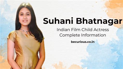 Suhani Bhatnagar Biography: Wiki, Age, Height, Movies, Photos, & More - Be Curious