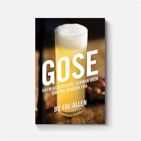 Gose: Brewing a Classic German Beer for the Modern Era – Brewers Publications