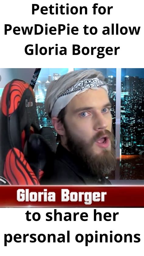 Gloria Borgers have rights too you know... : r/PewdiepieSubmissions