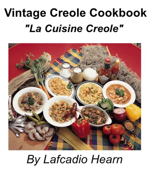 Vintage Creole Cookbook, La Cuisine Creole: A Collection of Culinary ...