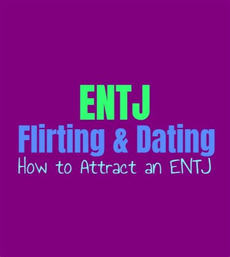 ENTJ Flirting & Dating: How to Attract an ENTJ - Personality Growth