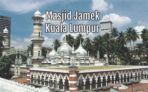 Masjid Jamek, Kuala Lumpur - Did You Know?