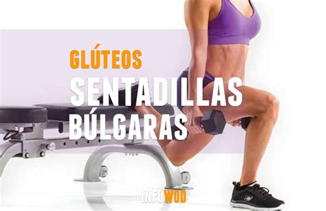 La sentadilla búlgara: el nuevo ejercicio de moda en el mundo del fitness ⭐ INFOWOD