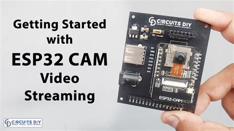 Getting Started with ESP32 CAM & Video Streaming Over WiFi