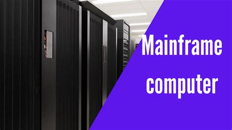 What is a Mainframe Computer | Definition, Uses, Examples