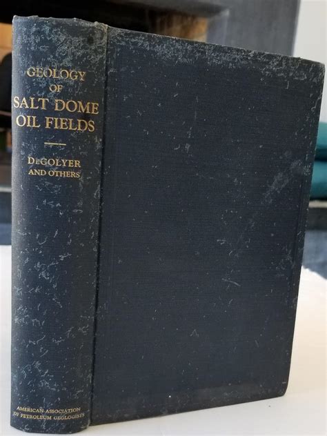 Geology of Salt Dome Oil Fields by deGolyer, E. et al: Very Good Hardcover (1926) 1st Edition ...