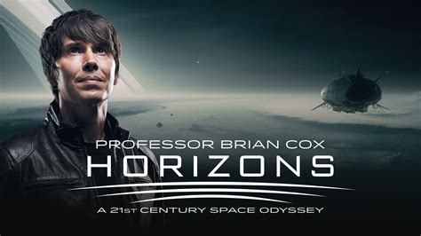 Professor Brian Cox - Horizons: A 21st Century Space Odyssey | Official ...