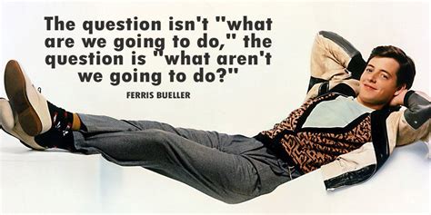 Ferris Bueller | Quotes by famous people, Ferris bueller, Writers write