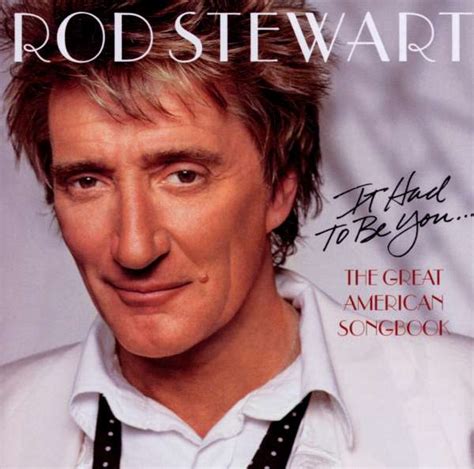 Rod Stewart: It Had To Be You - The Great American Songbook (CD) – jpc