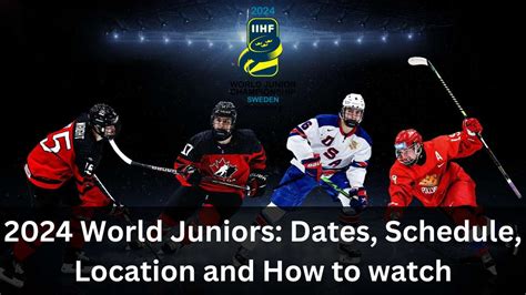 2024 World Juniors: Dates, Schedule, Location and How to watch