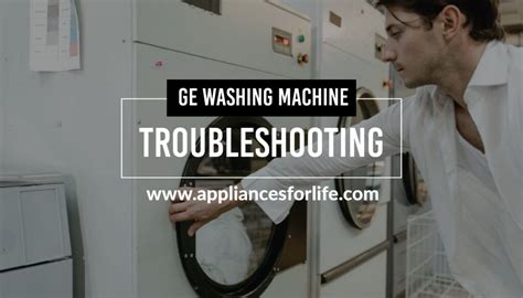 GE Washing Machine Troubleshooting - Appliances For Life