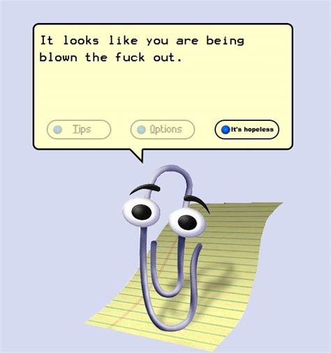 Clippy gives no pity. | Clippy | Know Your Meme