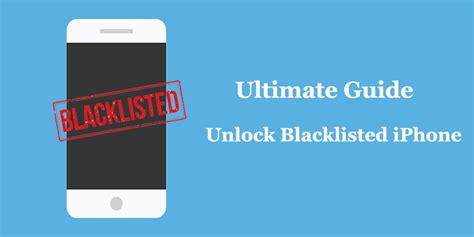 Your Ultimate Guide to Unlock a Blacklisted iPhone 2024