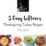 5 Easy Leftover Thanksgiving Turkey Recipes