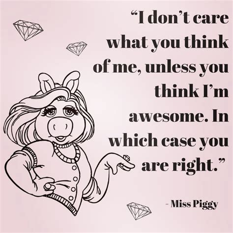 Miss Piggy quote. This girl has SO much self love going on. Feminist ...