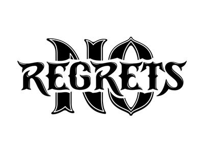 No regrets. Tattoo quote by Oles Kalashnik on Dribbble