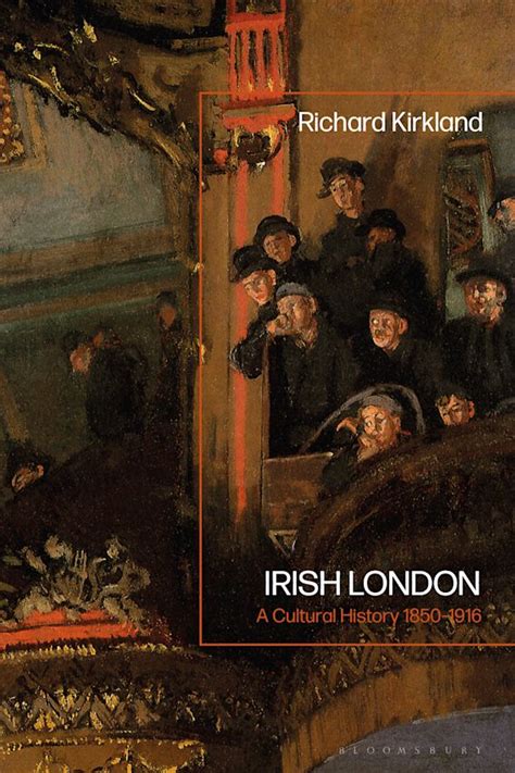 Irish London: A Cultural History 1850-1916: Richard Kirkland ...