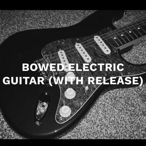 Stream 𝘱𝘪𝘢𝘯𝘰book | Listen to Bowed Electric Guitar (With Release) playlist online for free on ...