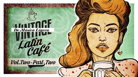 Vintage Latin Café Vol. 2 Part 2 Full Album - YouTube