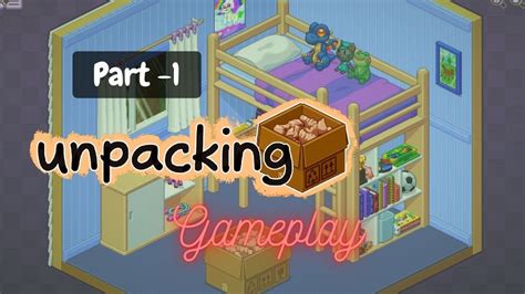 UNPACKING game || PC Gameplay Walkthrough PART 1 - No Commentary - YouTube