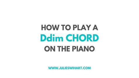 How to Play a Ddim Chord on the Piano – Julie Swihart