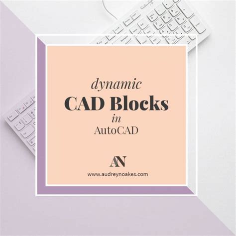 dynamic blocks in autocad - Audrey Noakes