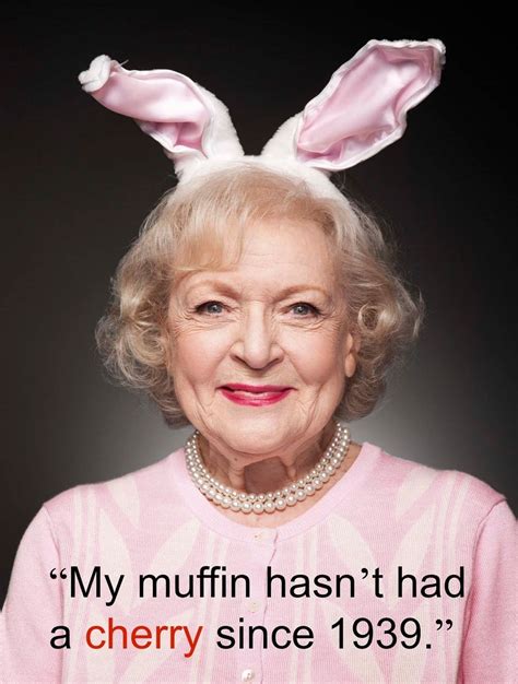 16 Most Outrageous Things Betty White Has Ever Said Betty White Quotes, Aging Well, Aging ...