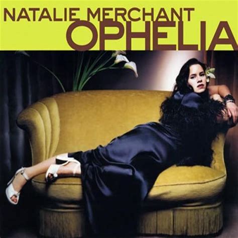 Natalie Merchant - Ophelia Lyrics and Tracklist | Genius