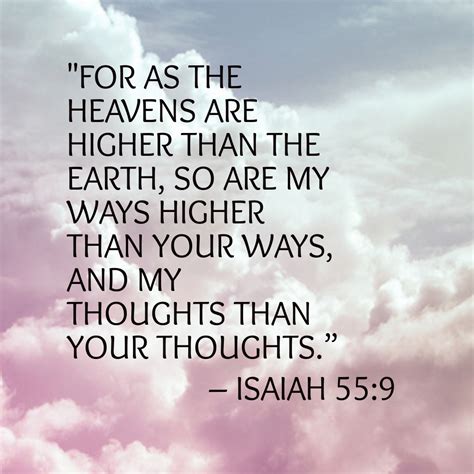 “For as the heavens are higher than the earth, So are My ways higher than your ways, And My ...