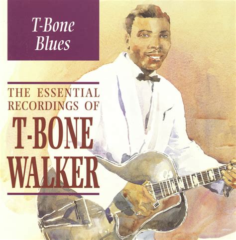 T-Bone Walker - T-Bone Blues: The Essential Recordings Of T-Bone Walker 1940-1954 (2000, CD ...