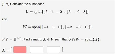 linear algebra - Find a matrix X∈V such that U∩W=span{X}. - Mathematics ...