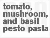 Tomato, Mushroom, And Basil Pesto Pasta Recipe from CDKitchen