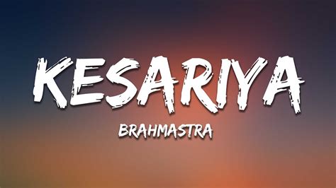 Kesariya (Lyrics) Full Song - Brahmastra | Arijit Singh | Kesariya Tera Ishq Hai Piya - YouTube