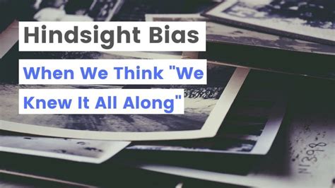 The Hindsight Bias — Or, When We Think "We Knew It All Along" - Fallacy In Logic