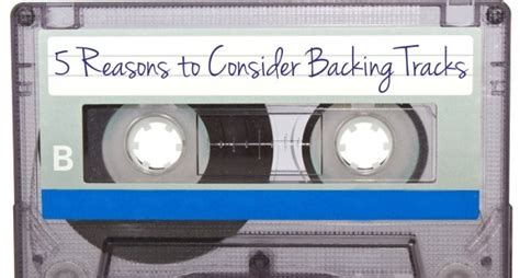 5 Reasons to Consider Backing Tracks